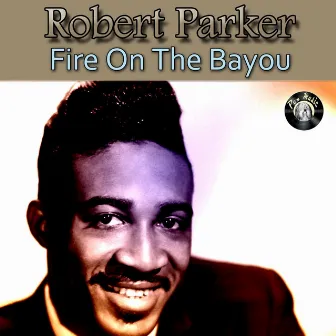 Fire On The Bayou by Robert Parker