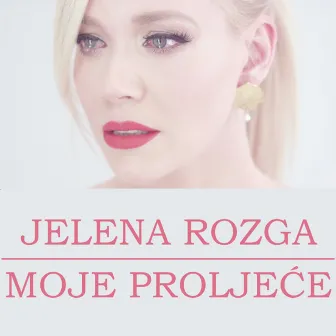 Moje Proljeće by Jelena Rozga