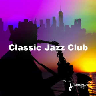 Classic Jazz Club by Jazz Chill Out Relax