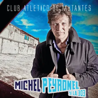 Club Atlético de Mutantes by Michel Peyronel y La 303