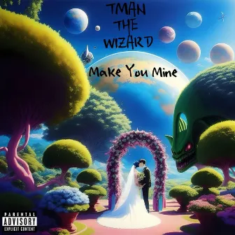 Make You Mine by T Man The Wizard