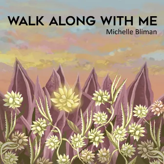 Walk Along with Me by Michelle Bliman