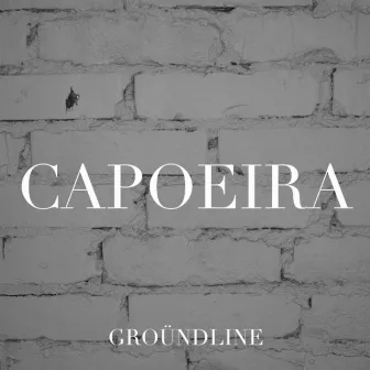 Capoeira by GROÜNDLINE