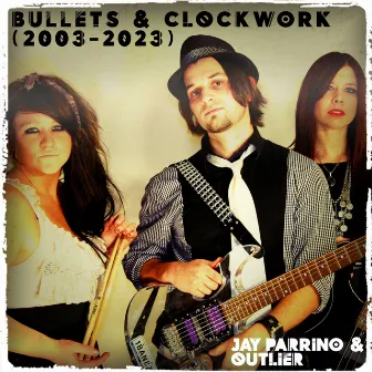 Bullets & Clockwork (2003-2023) by Outlier