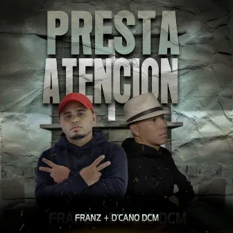 Presta Atencion by D'CANO DCM