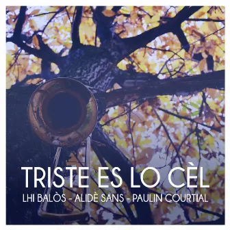 Triste Es Lo Cèl by Lhi Balòs