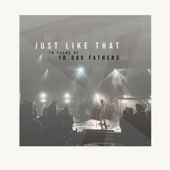 Just Like That (Live) by 10,000 Fathers