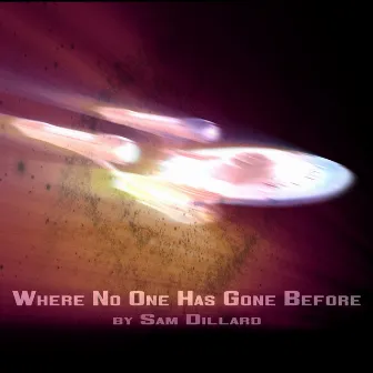 Where No One Has Gone Before: Star Trek / The Next Generation / Deep Space Nine / Voyager Themes by Sam Dillard