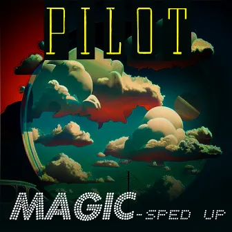 Magic (Re-Recorded - Sped Up) by Pilot