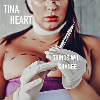 Things Will Change by Tina Heart