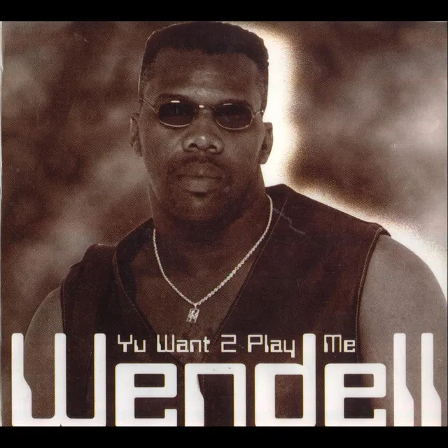 Yu Want 2 Play Me (1992 Vintage Wendell B)