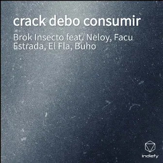 crack debo consumir by Brok Insecto