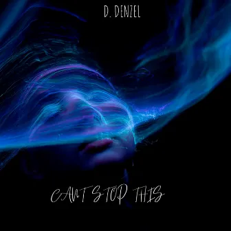 Can't Stop This by D. Denzel