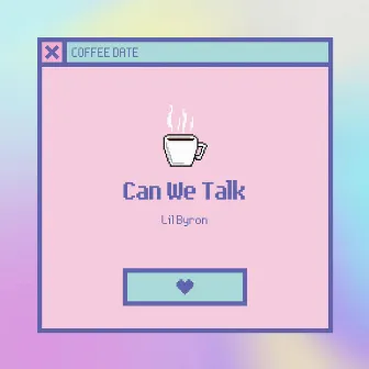 Can We Talk by Lil Byron