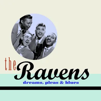 Dreams, Pleas & Blues by The Ravens