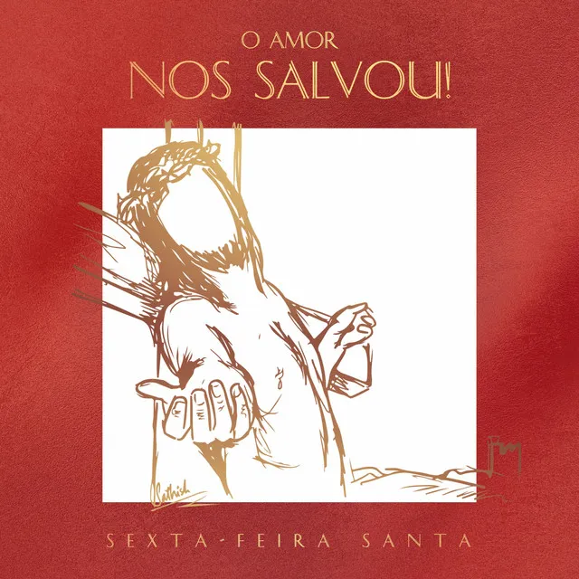 O Amor nos Salvou! (Sexta-feira Santa)