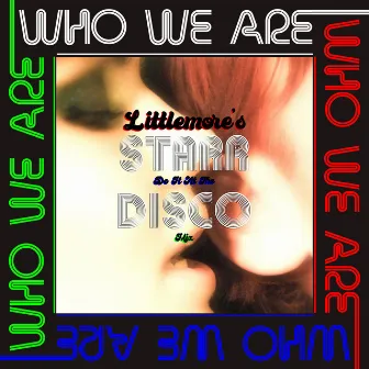 Who We Are (Littlemore's Do It At The Disco Mix) by Brion Starr