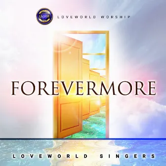 Forevermore by Loveworld Singers