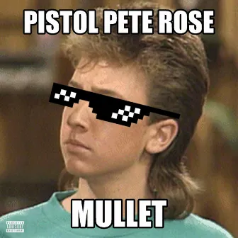 Mullet by Pistol Pete Rose