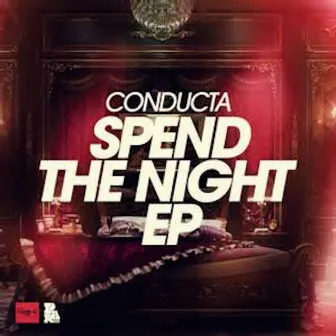 Spend The Night EP by Conducta