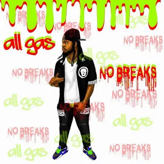 All Gas No Breaks by SaysoFNB