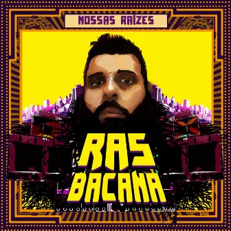 Nossas Raízes by Ras Bacana