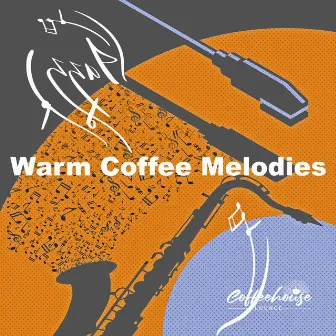 Warm Coffee Melodies by Coffeehouse Lounge