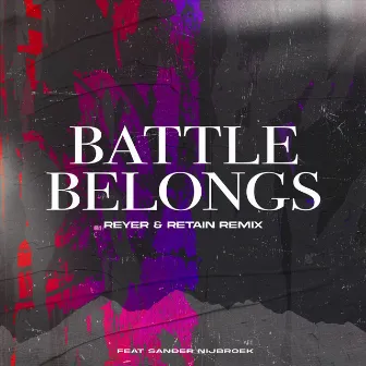 Battle Belongs (Reyer & Retain Remix) by Sander Nijbroek