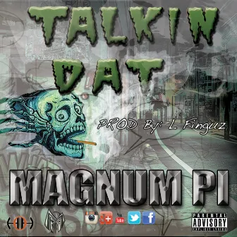 Talkin Dat by Magnum P.I.