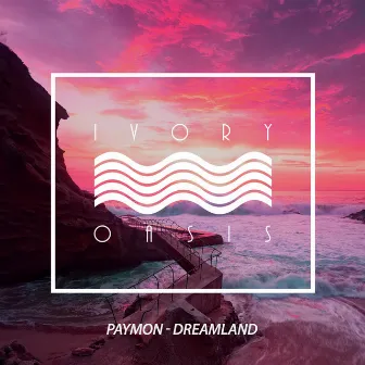 Dreamland by Paymon