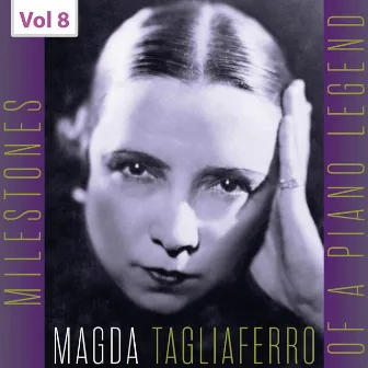 Milestones of a Piano Legend: Magda Tagliaferro, Vol. 8 by Magda Tagliaferro