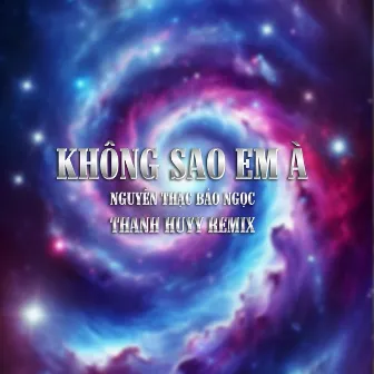 Không Sao Em À (Thanh Huyy Remix) by Thanh Huyy