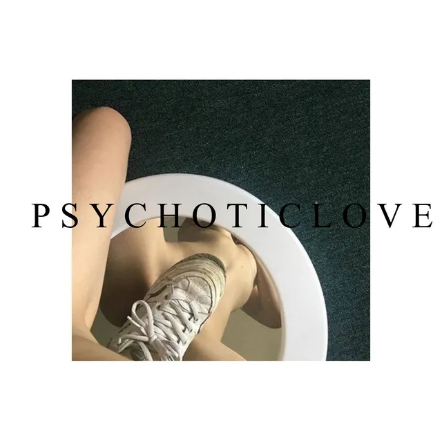 PSYCHOTICLOVE