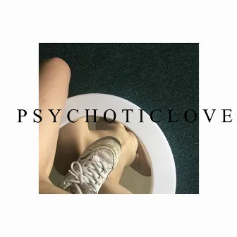 PSYCHOTICLOVE by ChrisG