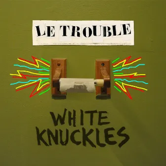 White Knuckles by Le Trouble