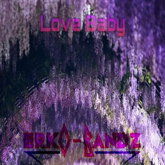 Love Baby by Erko Bandz