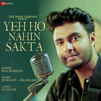 Yeh Ho Nahin Sakta by Sushant Shankar