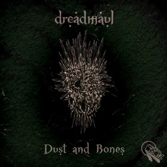 Dust and Bones by Dreadmaul