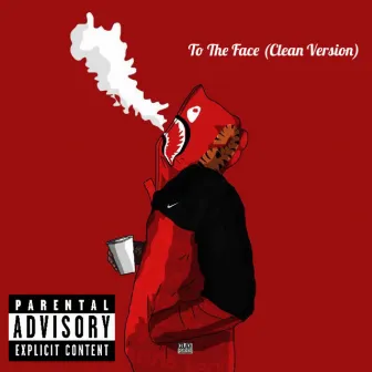 To The Face (Clean) by AVYTOOWAVY