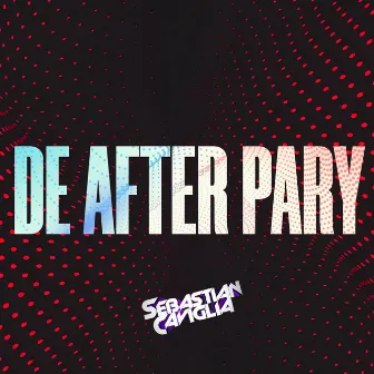 DE AFTER PARY by sebastian caviglia