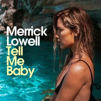 Tell Me Baby by Merrick Lowell