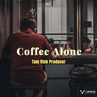 Coffee Alone by Tam Vinh Producer