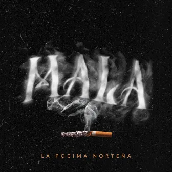 Mala by La Pocima Norteña