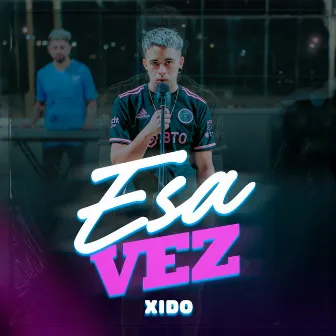 Esa Vez by XIDO