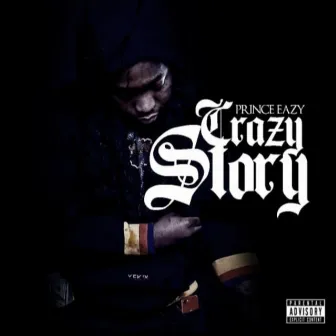 Crazy Story by Prince Eazy