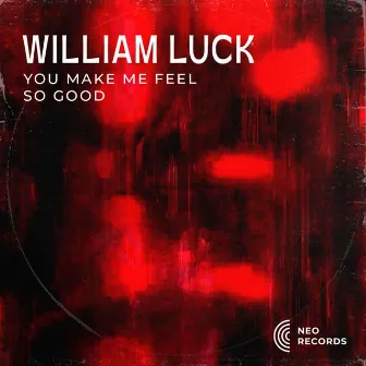 YOU MAKE ME FEEL SO GOOD by William Luck