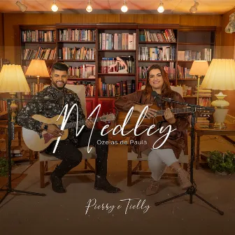 Medley: Eu Te Amo / O Amor É Tudo / A Melhor Coisa Que Eu Já Fiz / Oh Foi por Mim by Pierry e Tielly