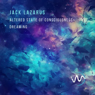 Altered State of Consciousness / Dreaming by Jack Lazarus