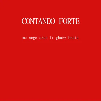 Contando Forte by mc nego cruz