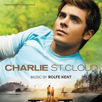 Charlie St. Cloud (Original Motion Picture Soundtrack) by Rolfe Kent